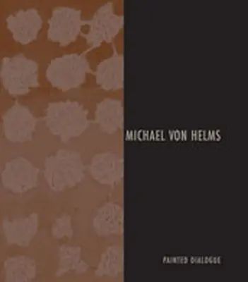 Michael Von Helms : Dialogue peint - Michael Von Helms: Painted Dialogue