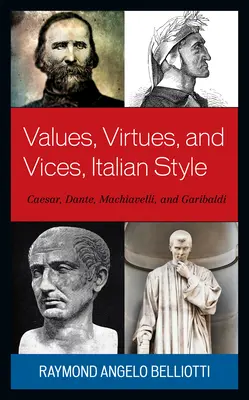 Valeurs, vertus et vices, à l'italienne : César, Dante, Machiavel et Garibaldi - Values, Virtues, and Vices, Italian Style: Caesar, Dante, Machiavelli, and Garibaldi