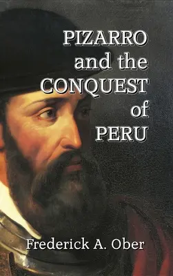 Pizarro et la conquête du Pérou - Pizarro and the Conquest of Peru