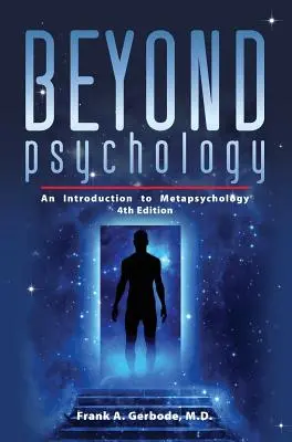 Au-delà de la psychologie : Une introduction à la métapsychologie - Beyond Psychology: An Introduction to Metapsychology