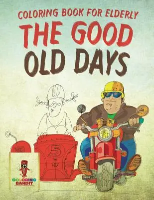 Le bon vieux temps : Livre de coloriage pour les personnes âgées - The Good Old Days: Coloring Book for Elderly