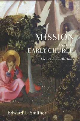 La mission dans l'Église primitive : Thèmes et réflexions - Mission in the Early Church: Themes and Reflections