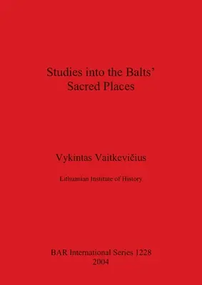 Études sur les lieux sacrés des Baltes - Studies into the Balts' Sacred Places