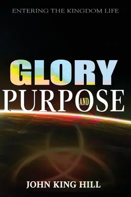 Gloire et but : Entrer dans la vie du Royaume - Glory and Purpose: Entering the Kingdom Life