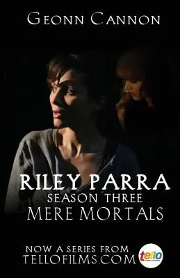 Riley Parra : Mere Mortals : Saison 3 - Riley Parra: Mere Mortals: Season Three