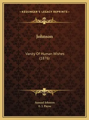 Johnson : Vanité Des Souhaits Humains (1876) - Johnson: Vanity Of Human Wishes (1876)