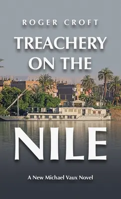 Trahison sur le Nil : Un nouveau roman de Michael Vaux - Treachery on the Nile: A New Michael Vaux Novel