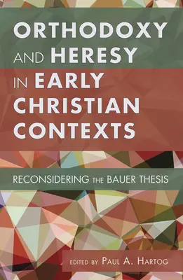 Orthodoxie et hérésie dans les contextes paléochrétiens - Orthodoxy and Heresy in Early Christian Contexts