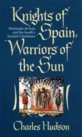 Chevaliers d'Espagne, guerriers du soleil : Les chevaliers d'Espagne, les guerriers du soleil - Knights of Spain, Warriors of the Sun: Knights of Spain, Warriors of the Sun