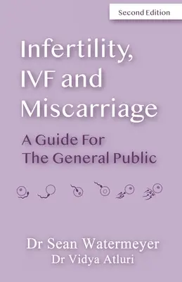 Infertilité, FIV et fausse couche : Un guide pour le grand public - Infertility, IVF and Miscarriage: A Guide For The General Public