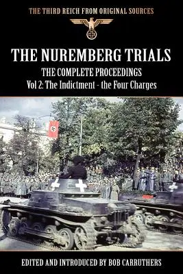 Le procès de Nuremberg - L'intégralité des débats Vol 2 : L'acte d'accusation - les quatre chefs d'accusation - The Nuremberg Trials - The Complete Proceedings Vol 2: The Indictment - the Four Charges