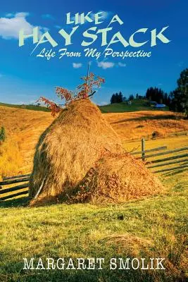 Comme une botte de foin : La vie de mon point de vue - Like a Haystack: Life from my Perspective