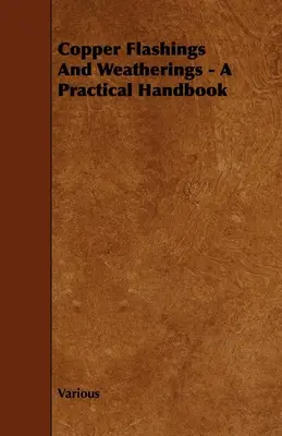 Flashings et revêtements en cuivre - Un manuel pratique - Copper Flashings And Weatherings - A Practical Handbook