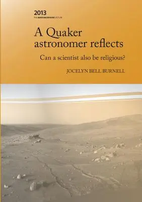 Un astronome quaker réfléchit : Un scientifique peut-il être religieux ? - A Quaker Astronomer Reflects: Can a Scientist Also Be Religious?