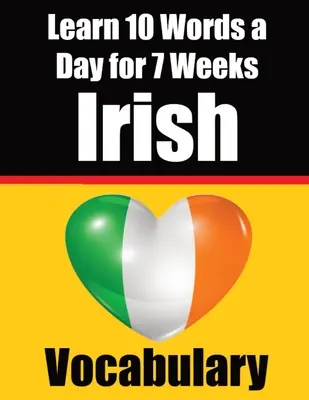 Vocabulaire irlandais : Apprendre 10 mots irlandais par jour pendant 7 semaines Le défi irlandais quotidien : Apprenez 10 mots irlandais par jour pendant 7 semaines. - Irish Vocabulary Builder: Learn 10 Irish Words a Day for 7 Weeks The Daily Irish Challenge: Learn 10 Irish Words a Day for 7 Weeks The Daily Iri