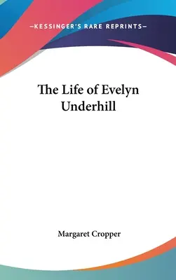 La vie d'Evelyn Underhill - The Life of Evelyn Underhill