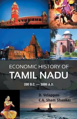 Histoire économique du Tamil Nadu 200 B.C. - 2000 A.D. - Economic History of Tamil Nadu 200 B.C. - 2000 A.D.