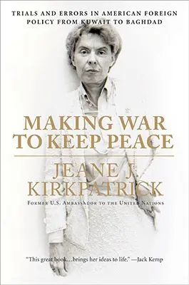 Faire la guerre pour maintenir la paix : Essais et erreurs de la politique étrangère américaine du Koweït à Bagdad - Making War to Keep Peace: Trials and Errors in American Foreign Policy from Kuwait to Baghdad