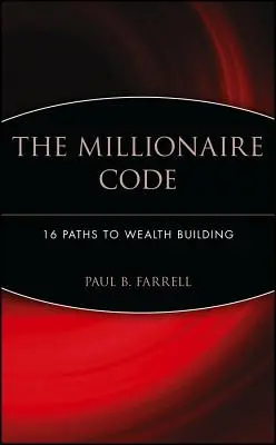 Le code du millionnaire : 16 chemins vers la construction de la richesse - The Millionaire Code: 16 Paths to Wealth Building