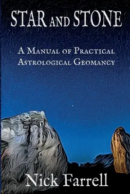 L'étoile et la pierre (broché) : Un manuel de géomancie astrologique pratique - Star and Stone (Paperback): A Manual of Practical Astrological Geomancy