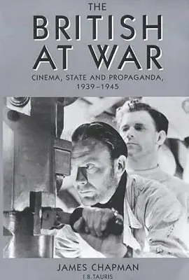 Les Britanniques en guerre : cinéma, État et propagande, 1939-1945 - The British at War: Cinema, State and Propaganda, 1939-1945