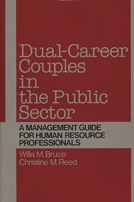 Couples à double carrière dans le secteur public : Un guide de gestion pour les professionnels des ressources humaines - Dual-Career Couples in the Public Sector: A Management Guide for Human Resource Professionals