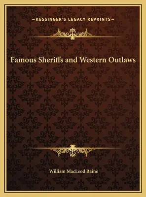 Shérifs célèbres et hors-la-loi de l'Ouest - Famous Sheriffs and Western Outlaws