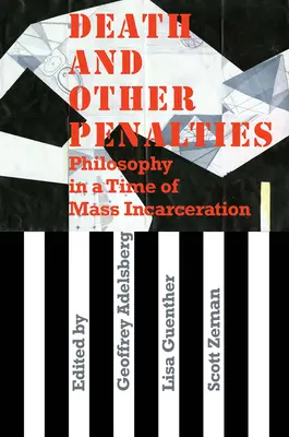 La mort et les autres peines : La philosophie à l'heure de l'incarcération de masse - Death and Other Penalties: Philosophy in a Time of Mass Incarceration