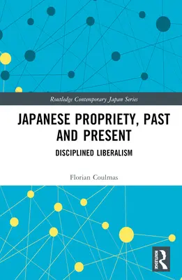 La bienséance japonaise, hier et aujourd'hui : Libéralisme discipliné - Japanese Propriety, Past and Present: Disciplined Liberalism