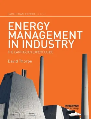 Gestion de l'énergie dans l'industrie : Le guide de l'expert Earthscan - Energy Management in Industry: The Earthscan Expert Guide