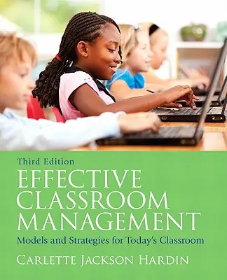 Gestion efficace de la classe : Modèles et stratégies pour les salles de classe d'aujourd'hui - Effective Classroom Management: Models & Strategies for Today's Classrooms