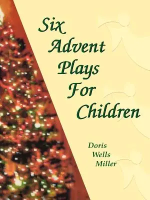 Six pièces de l'Avent pour les enfants - Six Advent Plays for Children