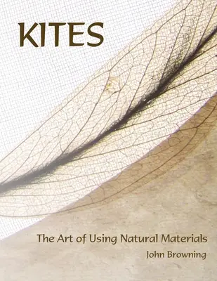 Cerfs-volants : L'art d'utiliser les matériaux naturels - Kites: The Art of Using Natural Materials