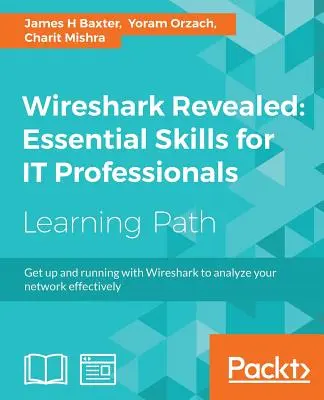 Wireshark Revealed : Compétences essentielles pour les professionnels de l'informatique - Wireshark Revealed: Essential Skills for IT Professionals