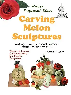 Sculpter des melons : L'art de transformer des melons ordinaires en sculptures élégantes - Carving Melon Sculptures: The Art of Turning Ordinary Melons into Elegant Sculptures