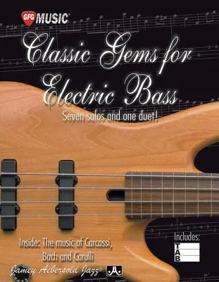 Classic Gems for Electric Bass -- Sept solos et un duo : Au cœur de la musique de Carcassi, Bach et Carulli - Classic Gems for Electric Bass -- Seven Solos and One Duet: Inside the Music of Carcassi, Bach, and Carulli