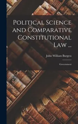 Science politique et droit constitutionnel comparé ... : Gouvernement - Political Science and Comparative Constitutional Law ...: Government