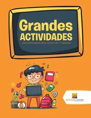 Grandes Actividades : Libros De Actividades Nios 10 Aos Vol -1 Laberintos - Grandes Actividades: Libros De Actividades Nios 10 Aos Vol -1 Laberintos