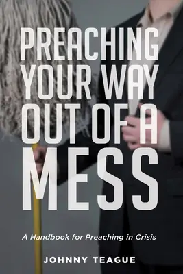 Prêcher pour sortir du pétrin - Preaching Your Way Out of a Mess