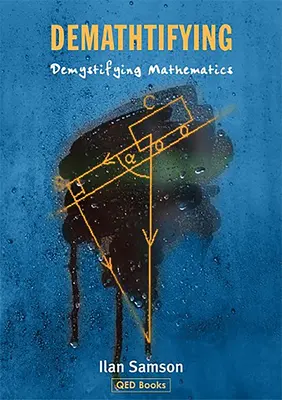 Démythifier - Démystifier les mathématiques - Demathtifying - Demystifying Mathematics