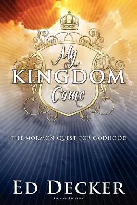 Mon royaume vient : la quête mormone de la divinité - My Kingdom Come: The Mormon Quest for Godhood