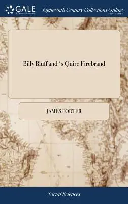 Billy Bluff et 's Quire Firebrand : Ou, un échantillon de l'époque, tel qu'il apparaissait périodiquement dans l'Étoile du Nord - Billy Bluff and 's Quire Firebrand: Or, a Sample of the Times, as it Periodically Appeared in the Northern Star