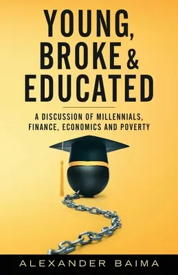 Jeunes, fauchés et éduqués : Une discussion sur les milléniaux, la finance, l'économie et la pauvreté - Young, Broke, and Educated: A Discussion of Millennials, Finance, Economics and Poverty