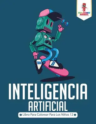 L'intelligence artificielle : Livre à colorier pour les enfants de 12 ans - Inteligencia Artificial: Libro Para Colorear Para Los Nios 12