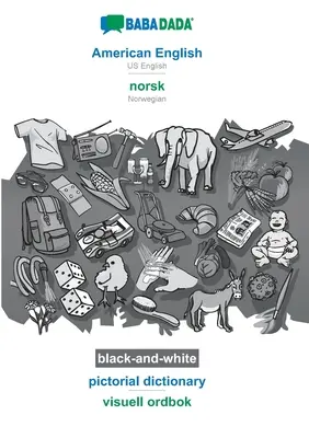 BABADADA noir et blanc, anglais américain - norsk (bokml), pictorial dictionary - visuell ordbok : Anglais américain - norvégien (Bokml), dictionnaire visuel - BABADADA black-and-white, American English - norsk (bokml), pictorial dictionary - visuell ordbok: US English - Norwegian (Bokml), visual dictionary