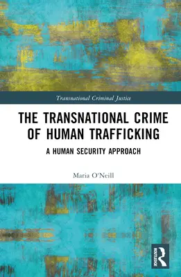 Le crime transnational de la traite des êtres humains : Une approche de la sécurité humaine - The Transnational Crime of Human Trafficking: A Human Security Approach