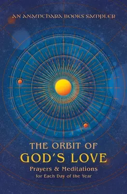 L'orbite de l'amour de Dieu : Prières et méditations pour chaque jour de l'année : Un échantillon des livres d'Anamchara - The Orbit of God's Love: Prayers and Meditations for Each Day of the Year: A Sampler from Anamchara Books