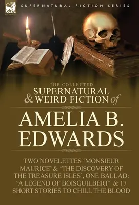 The Collected Supernatural and Weird Fiction of Amelia B. Edwards : Contient deux nouvelles : 