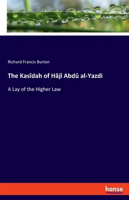La Kasdah de Hj Abd al-Yazdi : Un exposé de la loi supérieure - The Kasdah of Hj Abd al-Yazdi: A Lay of the Higher Law