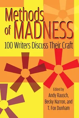 Méthodes de folie : 100 écrivains parlent de leur métier - Methods of Madness: 100 Writers Discuss Their Craft